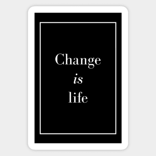 Change is life - Spiritual quotes Sticker